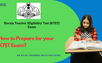 How To Prepare For Your KTET Exam – An IPlus Training Solutions Guide
