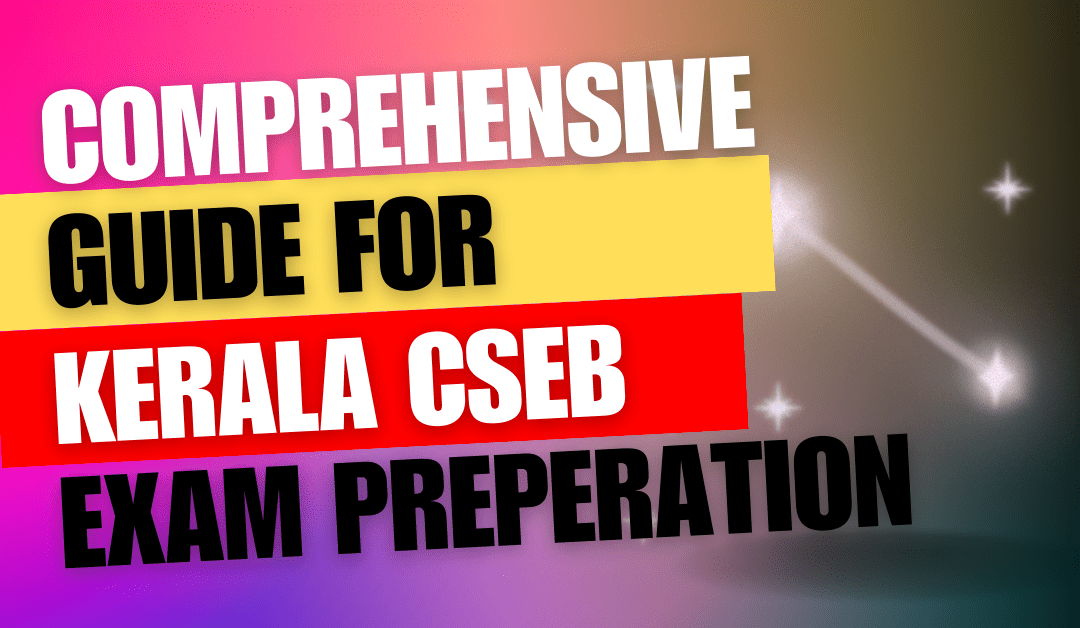 Guide for 2023 Kerala CSEB Exam Preparation