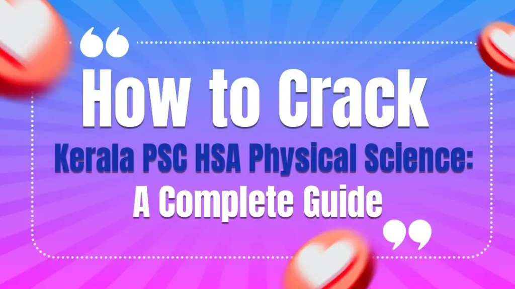 How to Crack Kerala PSC HSA Physical Science: A Complete Guide