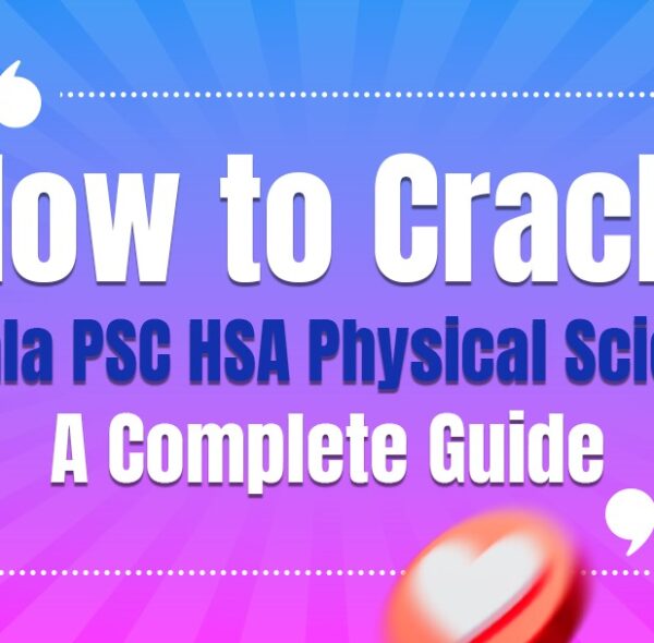 How to Crack Kerala PSC HSA Physical Science: A Complete Guide