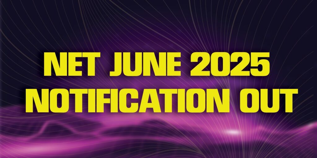 UGC NET 2025 June Notification is OUT! Complete Guide to NTA UGC NET 2025