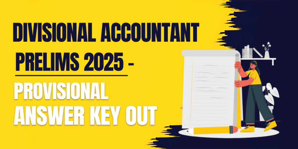 Divisional Accountant Prelims 2025 – Provisional Answer Key Out.