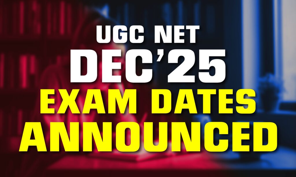UGC NET December 2025 Exam Dates Announced: Check Full Schedule, Admit Card, and Preparation Strategy