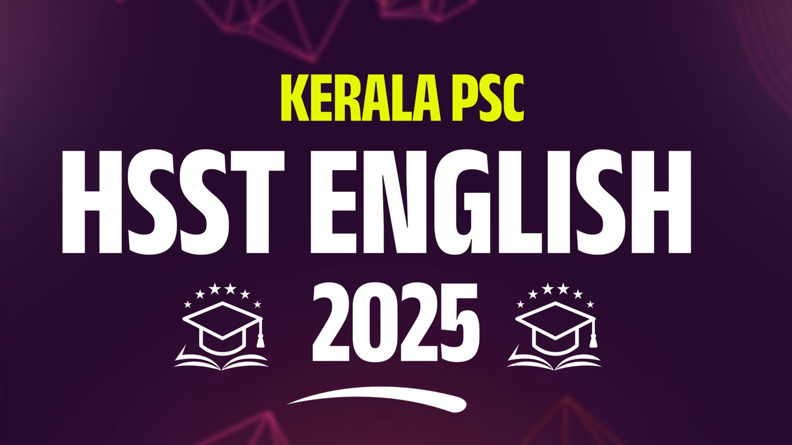 Kerala PSC HSST English 2025: Notification – Vacancy, Syllabus, Exam Pattern & Preparation Strategies