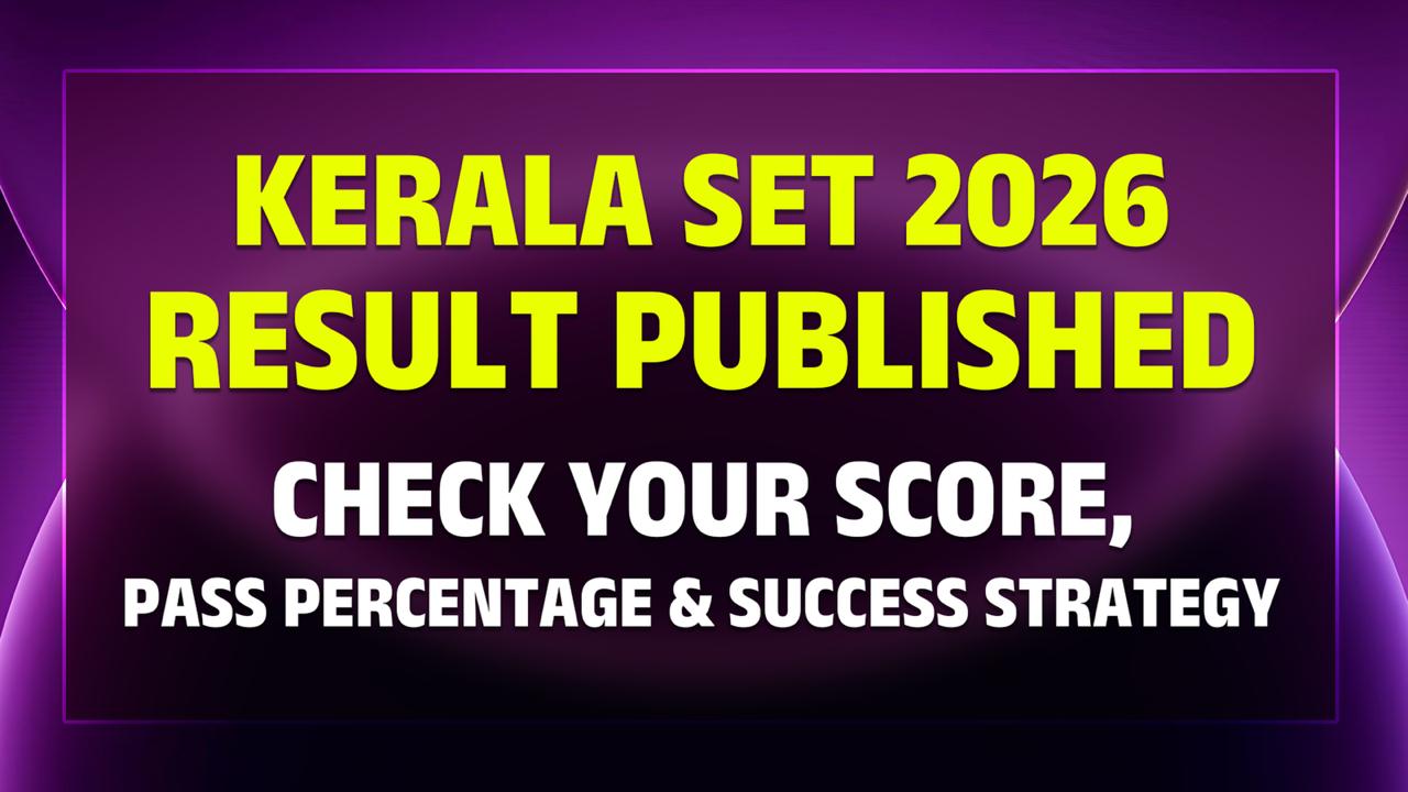 Kerala SET 2026 Result Published: Check Your Score, Pass Percentage & Success Strategy